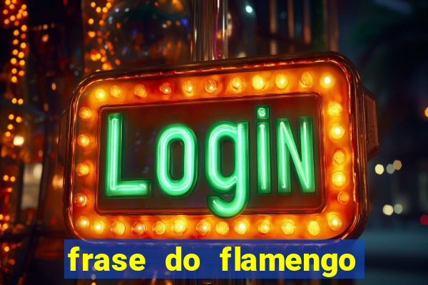 frase do flamengo para foto